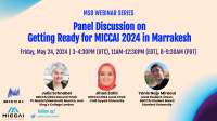 MSB Webinar: A Panel Discussion on Getting Ready for MICCAI 2024 in Marrakesh - May 24, 2024