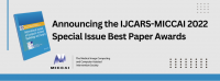 Announcing the IJCARS-MICCAI 2022 Special Issue Best Paper Awards