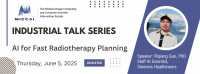 Next MICCAI Industrial Talk: AI for Fast Radiotherapy Planning - June 5, 2025